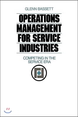 Operations Management for Service Industries: Competing in the Service Era (Hardcover)