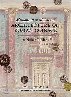 Monuments in Miniature: Architecture on Roman Coinage