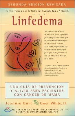 Linfedema (Lymphedema): Una Guia de Prevencion Y Sanacion Para Pacientes Con Cancer de Mama (a Breast Cancer Patient&#39;s Guide to Prevention and