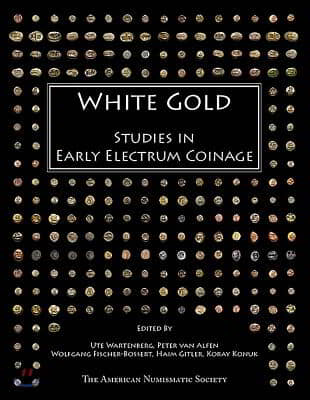 White Gold: Studies in Early Electrum Coinage