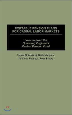 Portable Pension Plans for Casual Labor Markets: Lessons from the Operating Engineers Central Pension Fund