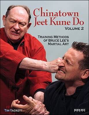 Chinatown Jeet Kune Do, Volume 2: Training Methods of Bruce Lee&#39;s Martial Art Volume 2