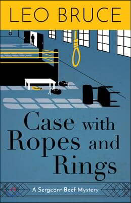 Case with Ropes and Rings: A Sergeant Beef Mystery