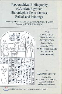 Topographical Bibliography of Ancient Egyptian Hieroglyphic Texts, Statues, Reliefs and Paintings. Volume VIII: Objects of Provenance Not Known. Part