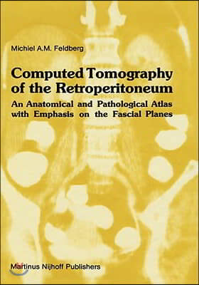 Computed Tomography of the Retroperitoneum: An Anatomical and Pathological Atlas with Emphasis on the Fascial Planes