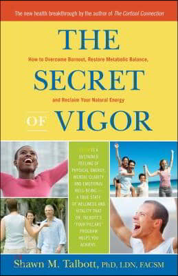 The Secret of Vigor: How to Overcome Burnout, Restore Metabolic Balance, and Reclaim Your Natural Energy