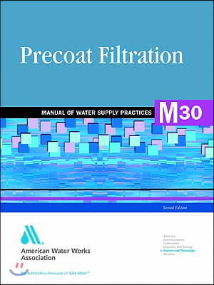 Precoat Filtration (M30): Awwa Manual of Practice