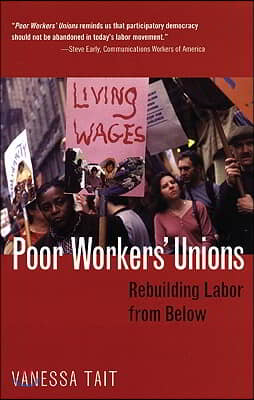 Poor Workers&#39; Unions: Rebuilding Labor from Below