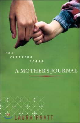 The Fleeting Years: Mother&#39;s Journal, a