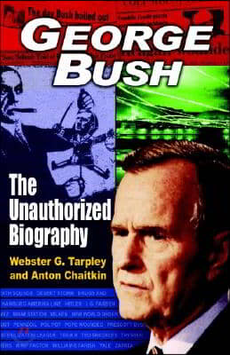 George Bush: The Unauthorized Biography