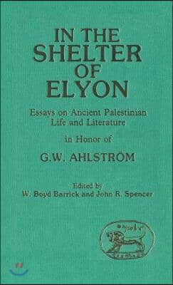 In the Shelter of Elyon: Essays on Ancient Palestinian Life and Literature