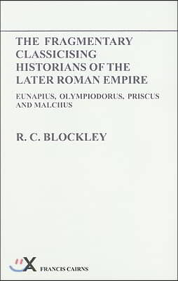 Fragmentary Classicising Historians of the Later Roman Empire, Volume 1