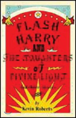 Flash Harry and the Daughters of Divine Light: And Other Stories