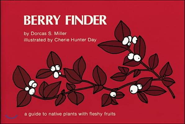 Berry Finder: A Guide to Native Plants with Fleshy Fruits