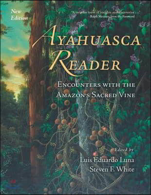 Ayahuasca Reader: Encounters with the Amazon&#39;s Sacred Vine