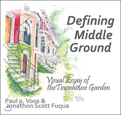 Defining Middle Ground: Visual Essay of the Townhouse Garden