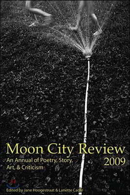 Moon City Review: An Annual of Poetry, Story, Art, &amp; Criticism