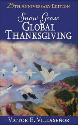 Snow Goose Global Thanksgiving: A Vision of World Harmony and Peace and Abundance for All