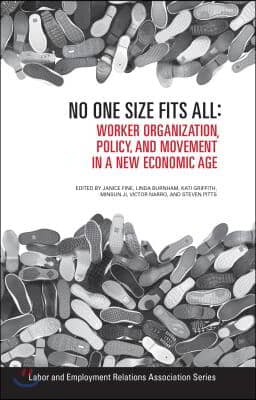 No One Size Fits All: Worker Organization, Policy, and Movement in a New Economic Age