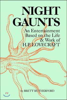 Night Gaunts: An Entertainment Based on the Life and Work of H.P. Lovecraft