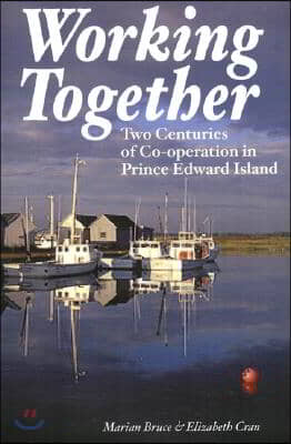 Working Together: Two Centuries of Co-Operation on Prince Edward Island