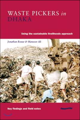 Waste Pickers in Dhaka: Using the Sustainable Livelihoods Approach