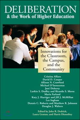 Deliberation &amp; the Work of Higher Education: Innovations for the Classroom, the Campus, and the Community