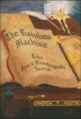 The Rainbow Machine: Tales from a Neurolinguist&#39;s Journal