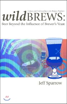 Wild Brews: Beer Beyond the Influence of Brewer's Yeast