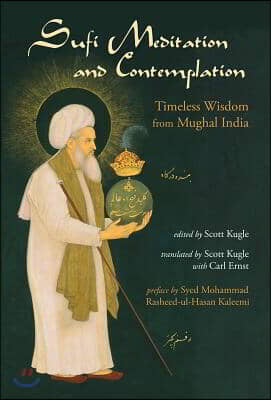 Sufi Meditation and Contemplation: Timeless Wisdom from Mughal India