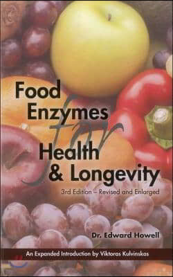 Food Enzymes for Health &amp; Longevity: Revised and Enlarged