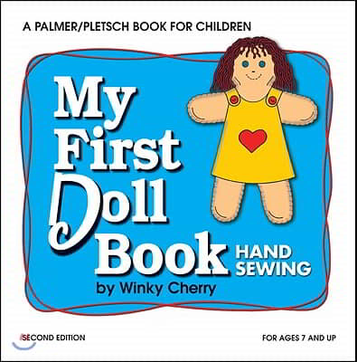 My First Doll Book Kit: Hand Sewing [With Poster and Straight Pins/Needle/Pin Cushion/Snippers/Thread and Button and Scissors and Glue