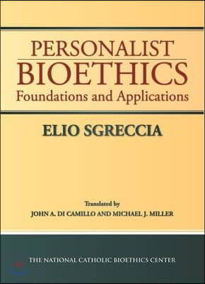 Personalist Bioethics: Foundations and Applications