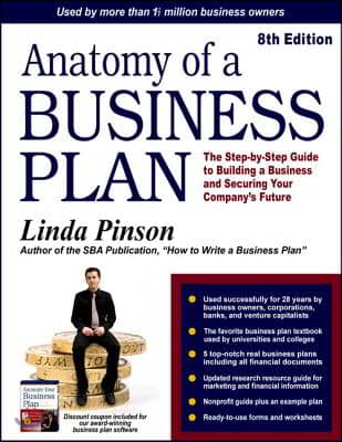 Anatomy of a Business Plan: The Step-By-Step Guide to Building Your Business and Securing Your Company's Future