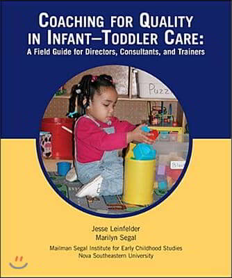 Coaching for Quality in Infant-Toddler Care: A Field GD for Directors, Consultants and Trainers