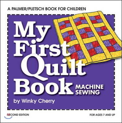 My First Quilt Book Kit: Machine Sewing [With 5 Quilt Plans, 4 Patch Templates]