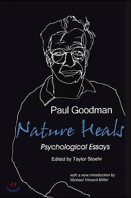 Nature Heals: The Psychological Essays of Paul Goodman