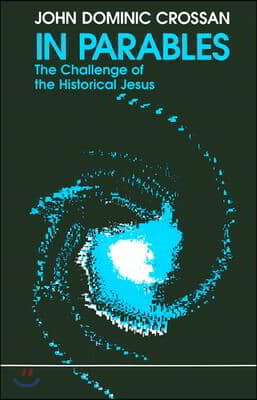 In Parables: The Challenge of the Historical Jesus