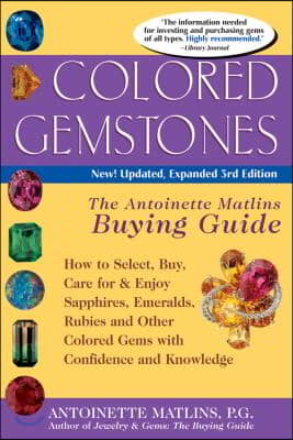 Colored Gemstones 3/E: The Antoinette Matlin&#39;s Buying Guide