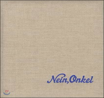 Ed Jones and Timothy Prus: Nein, Onkel: Snapshots from Another Front 1938-1945