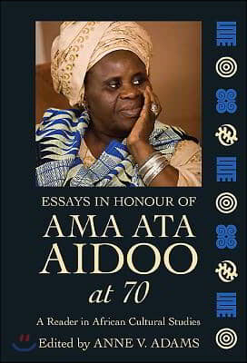 Essays in Honour of Ama Ata Aidoo at 70: A Reader in African Cultural Studies