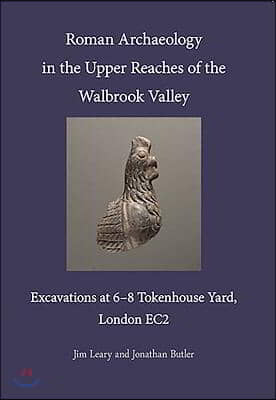 Roman Archaeology in the Upper Reaches of the Walbrook Valley