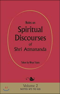 Notes on Spiritual Discourses of Shri Atmananda: Volume 2