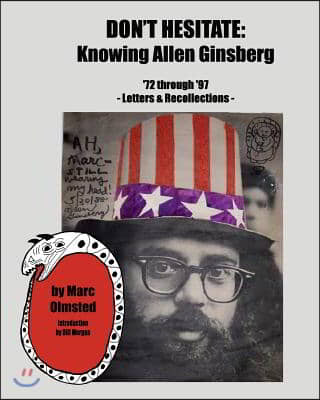 Don&#39;t Hesitate: Knowing Allen Ginsberg &#39;72 Through &#39;97