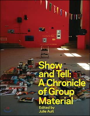 Show &amp; Tell: A Chronicle of Group Material