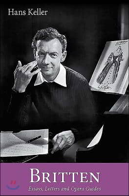 Britten: Essays, Letters and Opera Guides