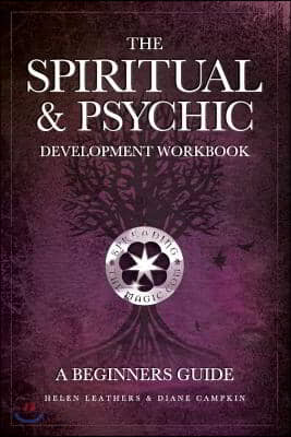 The Spiritual &amp; Psychic Development Workbook - A Beginners Guide