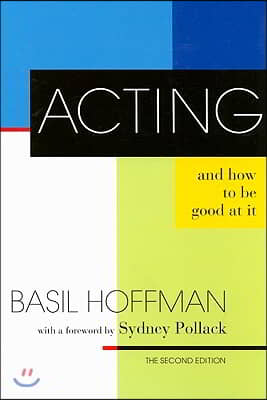 Acting and How to Be Good at It: The Second Edition