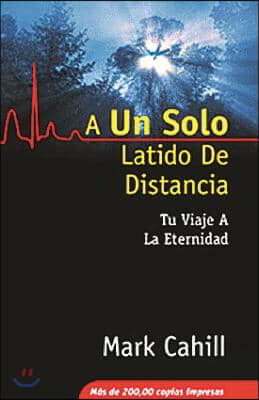 A Un Solo Latido de Distancia: Tu Viaje a la Eternidad