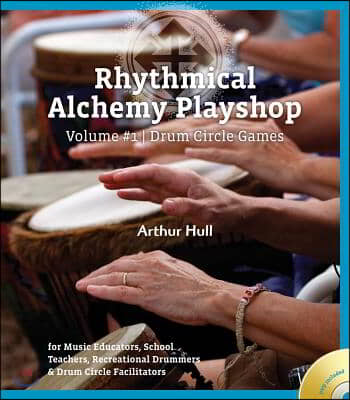 Rhythmical Alchemy Playshop: Drum Circle Games [With DVD]